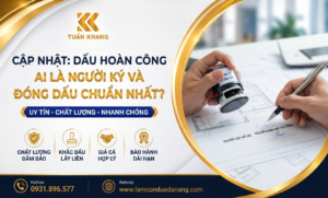 Dấu hoàn công ai là người ký và đóng dấu