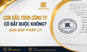 Con dấu tròn công ty có bắt buộc không